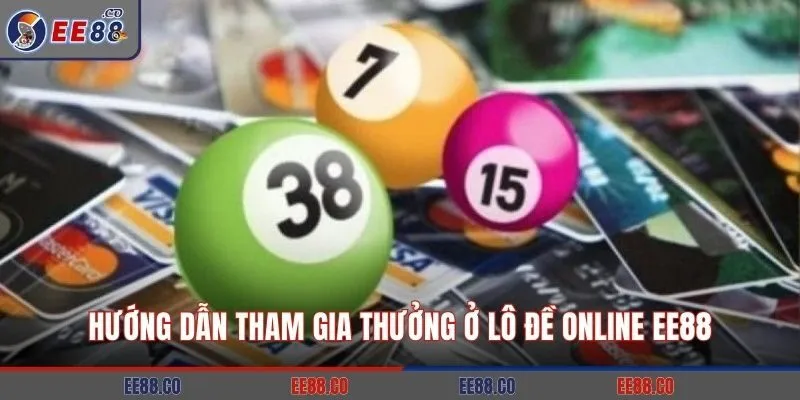 Hướng dẫn tham gia thưởng ở lô đề online EE88