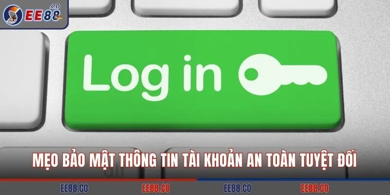 Mẹo bảo mật thông tin tài khoản an toàn tuyệt đối