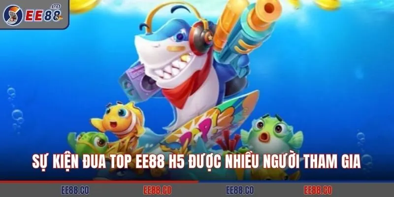 Sự kiện đua top EE88 H5 được nhiều người tham gia