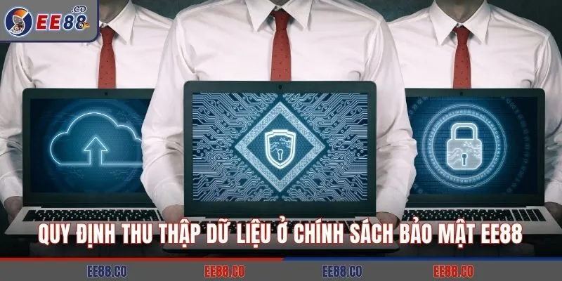 Quy định thu thập dữ liệu ở chính sách bảo mật EE88