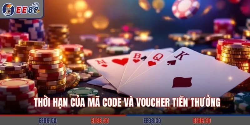 Thời hạn của mã code và voucher tiền thưởng